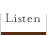 Listen